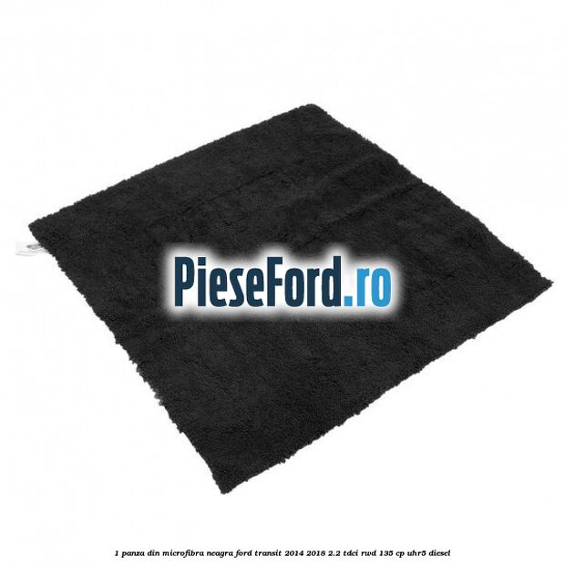 1 Panza din microfibra neagra Ford Transit 2014-2018 2.2 TDCi RWD 135 cp 1 Panza din microfibra neagra Ford Transit 2014-2018 2.2 TDCi RWD 135 cp UHR5 diesel