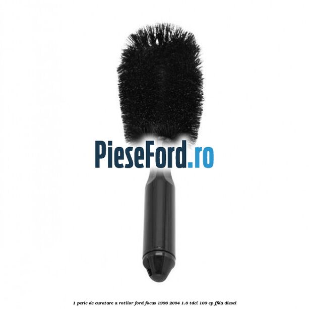 1 Perie de curatare a rotilor Ford Focus 1998-2004 1.8 TDCi 100 cp FFDA diesel