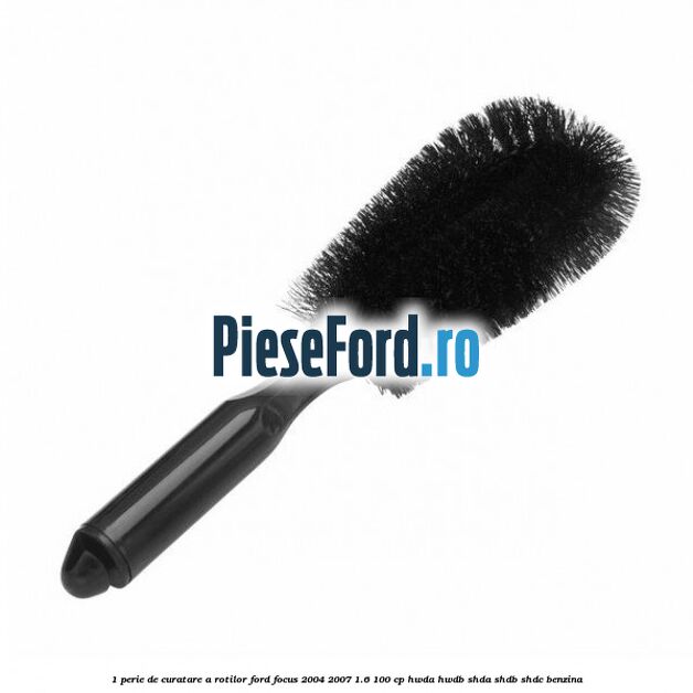 1 Perie de curatare a rotilor Ford Focus 2004-2007 1.6 100 cp HWDA, HWDB, SHDA, SHDB, SHDC benzina
