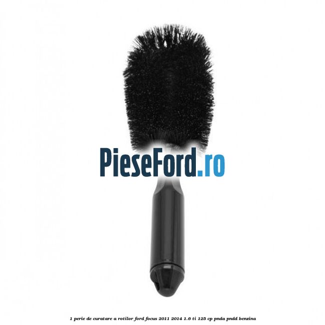 1 Perie de curatare a rotilor Ford Focus 2011-2014 1.6 Ti 125 cp PNDA, PNDD benzina