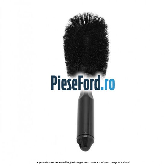 1 Perie de curatare a rotilor Ford Ranger 2002-2006 2.5 TD 4x4 109 cp WL-T diesel