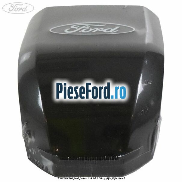 1 Set bec H4 Ford Fusion 1.4 TDCi 68 cp F6JA, F6JB diesel