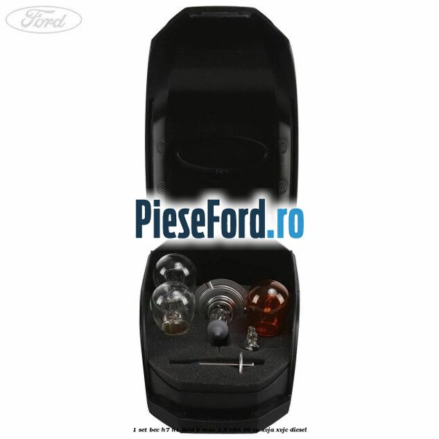 1 Set bec H7/H1 Ford B-Max 1.5 TDCi 95 cp XVJA, XVJC diesel