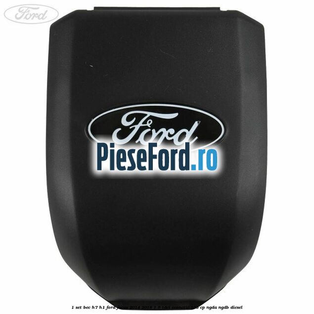 1 Set bec H7/H1 Ford Focus 2014-2018 1.6 TDCi ECOnetic 105 cp NGDA, NGDB diesel