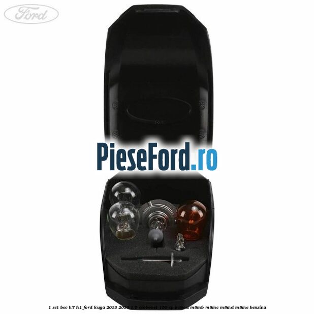 1 Set bec H7/H1 Ford Kuga 2013-2016 1.5 EcoBoost 150 cp 1 Set bec H7/H1 Ford Kuga 2013-2016 1.5 EcoBoost 150 cp M8MA, M8MB, M8MC, M8MD, M8ME benzina