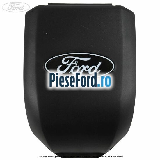 1 Set bec H7/H1 Ford Mondeo 2008-2014 1.6 TDCi 115 cp T1BA, T1BB, T1BC diesel