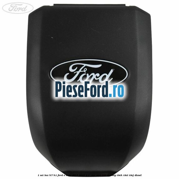 1 Set bec H7/H1 Ford S-Max 2015-2023 2.0 TDCi 4x4 180 cp T8CG, T8CH, T8CI, T8CJ diesel