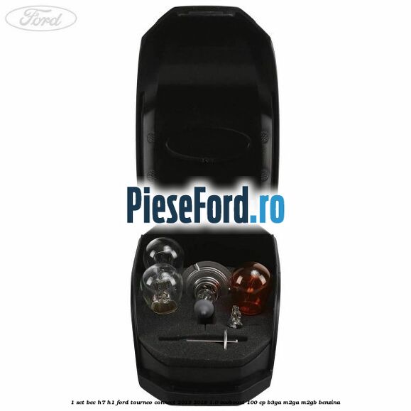 1 Set bec H7/H1 Ford Tourneo Connect 2013-2018 1.0 EcoBoost 100 cp B3GA, M2GA, M2GB benzina