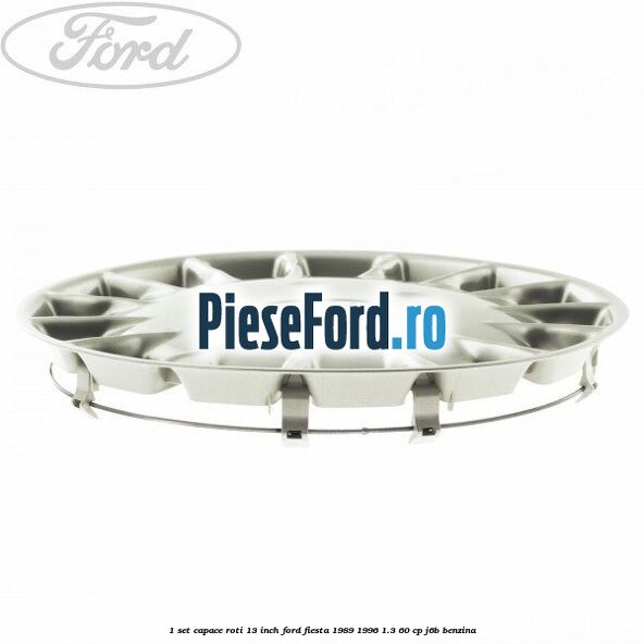 1 Set capace roti 13 inch Ford Fiesta 1989-1996 1.3 60 cp J6B benzina