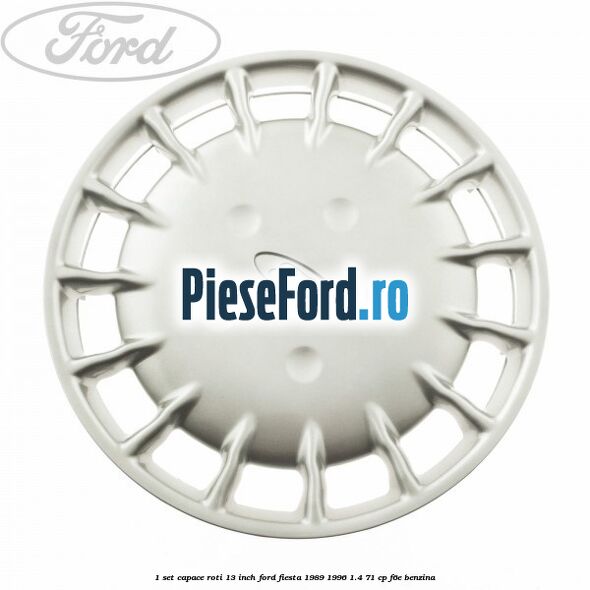 1 Set capace roti 13 inch Ford Fiesta 1989-1996 1.4 71 cp F6E benzina