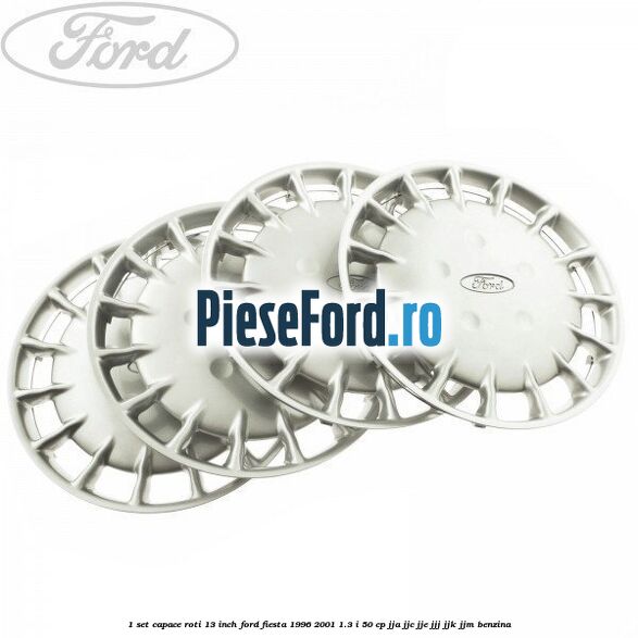 1 Set capace roti 13 inch Ford Fiesta 1996-2001 1.3 i 50 cp JJA, JJC, JJE, JJJ, JJK, JJM benzina