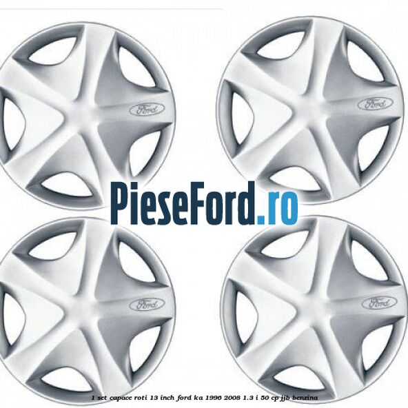 1 Set capace roti 13 inch Ford Ka 1996-2008 1.3 i 50 cp JJB benzina