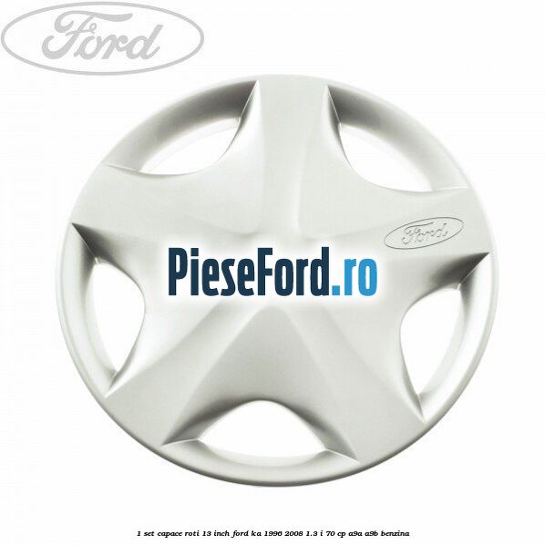 1 Set capace roti 13 inch Ford Ka 1996-2008 1.3 i 70 cp A9A, A9B benzina