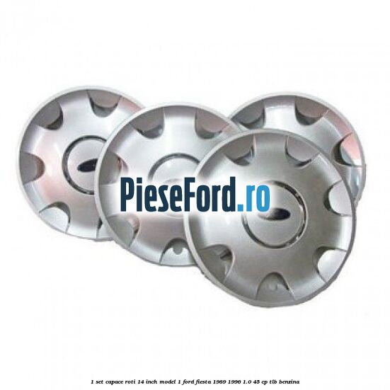 1 Set capace roti 14 inch model 1 Ford Fiesta 1989-1996 1.0 45 cp TLB benzina
