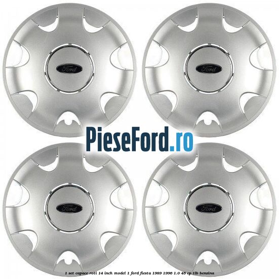 1 Set capace roti 14 inch model 1 Ford Fiesta 1989-1996 1.0 45 cp TLB benzina