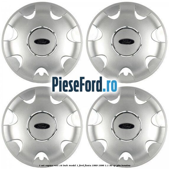 1 Set capace roti 14 inch model 1 Ford Fiesta 1989-1996 1.1 50 cp G6A benzina