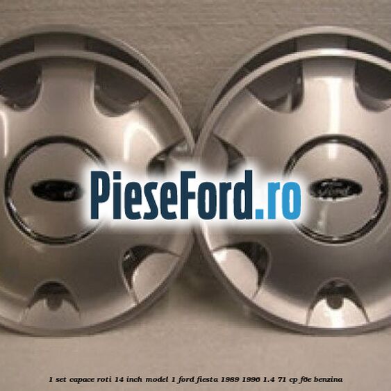 1 Set capace roti 14 inch model 1 Ford Fiesta 1989-1996 1.4 71 cp 1 Set capace roti 14 inch model 1 Ford Fiesta 1989-1996 1.4 71 cp F6E benzina