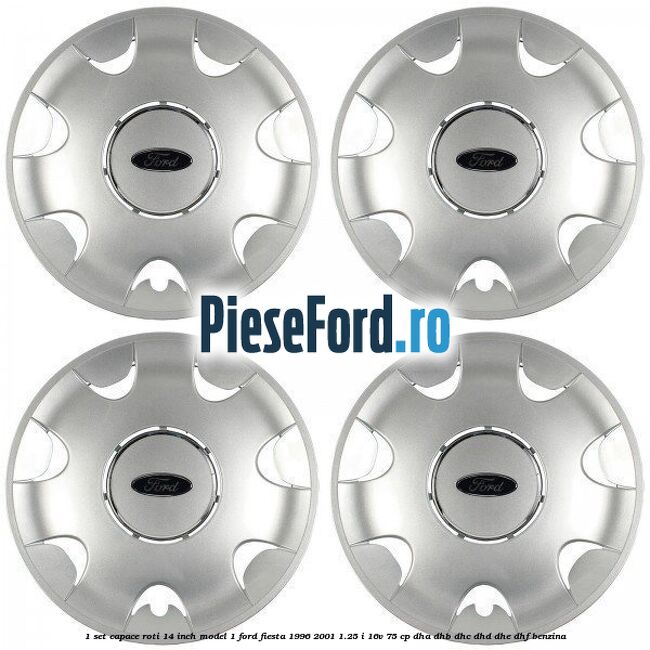 1 Set capace roti 14 inch model 1 Ford Fiesta 1996-2001 1.25 i 16V 75 cp 1 Set capace roti 14 inch model 1 Ford Fiesta 1996-2001 1.25 i 16V 75 cp DHA, DHB, DHC, DHD, DHE, DHF benzina