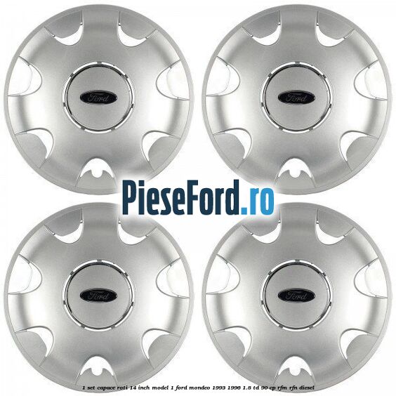1 Set capace roti 14 inch model 1 Ford Mondeo 1993-1996 1.8 TD 90 cp RFM, RFN diesel