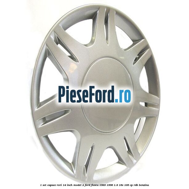 1 Set capace roti 14 inch model 2 Ford Fiesta 1989-1996 1.8 16V 105 cp RDB benzina