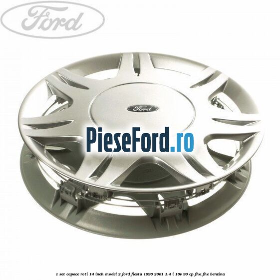 1 Set capace roti 14 inch model 2 Ford Fiesta 1996-2001 1.4 i 16V 90 cp FHA, FHE benzina