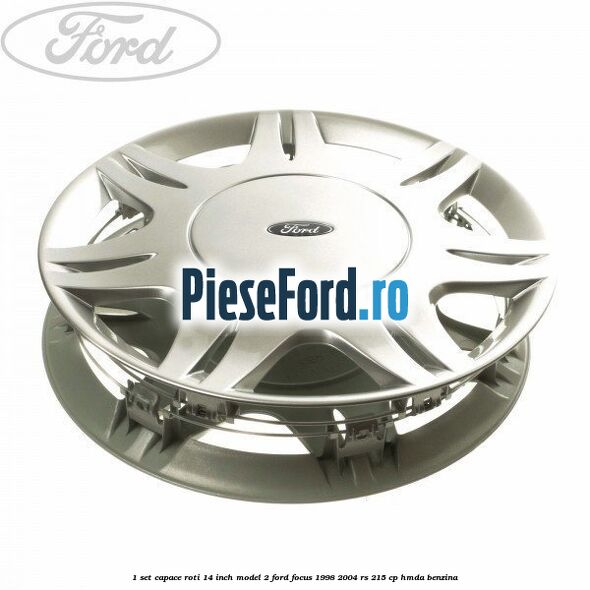 1 Set capace roti 14 inch model 2 Ford Focus 1998-2004 RS 215 cp HMDA benzina