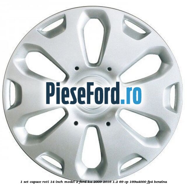 1 Set capace roti 14 inch model 2 Ford Ka 2009-2016 1.2 69 cp 169A4000, FP4 benzina