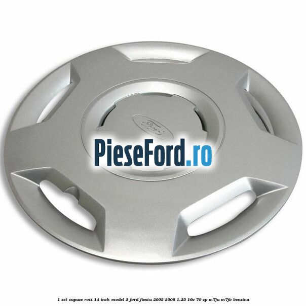 1 Set capace roti 14 inch model 3 Ford Fiesta 2005-2008 1.25 16V 70 cp 1 Set capace roti 14 inch model 3 Ford Fiesta 2005-2008 1.25 16V 70 cp M7JA, M7JB benzina