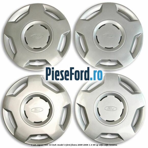 1 Set capace roti 14 inch model 3 Ford Fiesta 2005-2008 1.3 69 cp