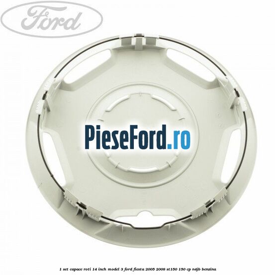 1 Set capace roti 14 inch model 3 Ford Fiesta 2005-2008 ST150 150 cp N4JB benzina
