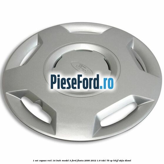 1 Set capace roti 14 inch model 3 Ford Fiesta 2008-2012 1.6 TDCi 75 cp HHJF, UBJA diesel