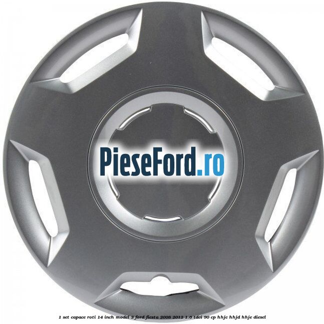 1 Set capace roti 14 inch model 3 Ford Fiesta 2008-2012 1.6 TDCi 90 cp HHJC, HHJD, HHJE diesel