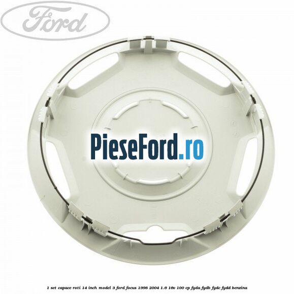 1 Set capace roti 14 inch model 3 Ford Focus 1998-2004 1.6 16V 100 cp FYDA, FYDB, FYDC, FYDD benzina
