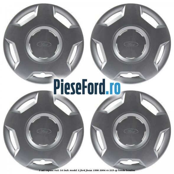1 Set capace roti 14 inch model 3 Ford Focus 1998-2004 RS 215 cp HMDA benzina