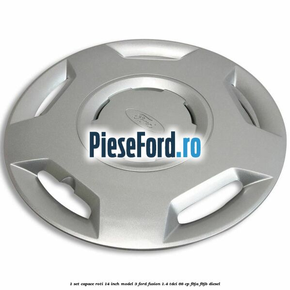 1 Set capace roti 14 inch model 3 Ford Fusion 1.4 TDCi 68 cp F6JA, F6JB diesel