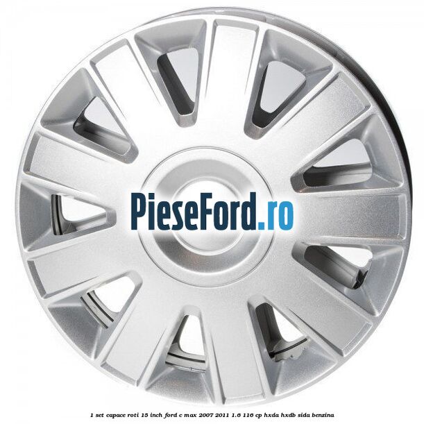 1 Set capace roti 15 inch Ford C-Max 2007-2011 1.6 116 cp HXDA, HXDB, SIDA benzina