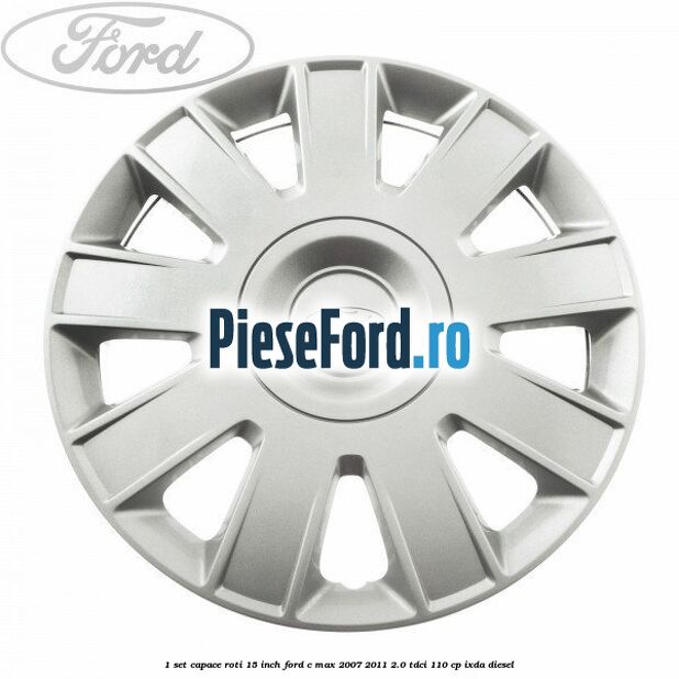 1 Set capace roti 15 inch Ford C-Max 2007-2011 2.0 TDCi 110 cp 1 Set capace roti 15 inch Ford C-Max 2007-2011 2.0 TDCi 110 cp IXDA diesel