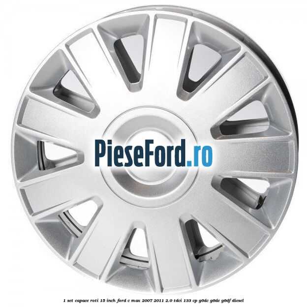 1 Set capace roti 15 inch Ford C-Max 2007-2011 2.0 TDCi 133 cp G6DC, G6DE, G6DF diesel