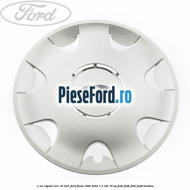 1 Set capace roti 15 inch Ford Focus 1998-2004 1.4 16V 75 cp 1 Set capace roti 15 inch Ford Focus 1998-2004 1.4 16V 75 cp FXDA, FXDB, FXDC, FXDD benzina