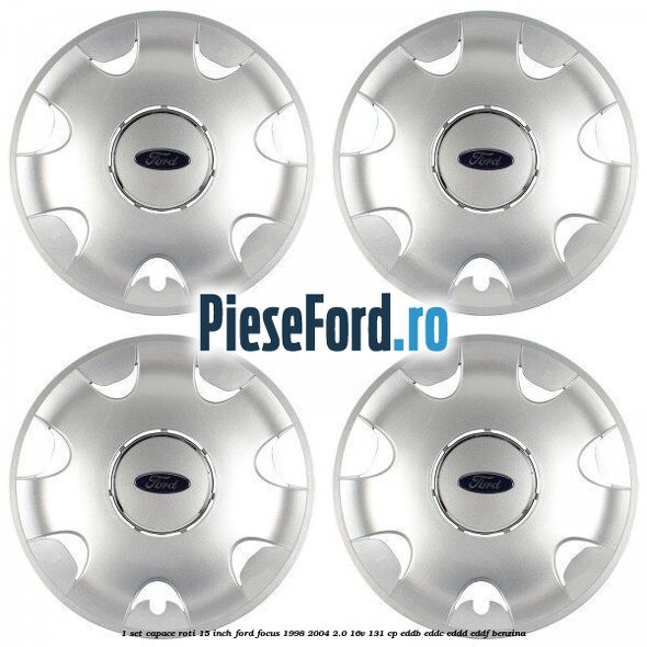 1 Set capace roti 15 inch Ford Focus 1998-2004 2.0 16V 131 cp EDDB, EDDC, EDDD, EDDF benzina