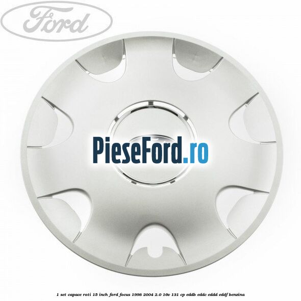 1 Set capace roti 15 inch Ford Focus 1998-2004 2.0 16V 131 cp 1 Set capace roti 15 inch Ford Focus 1998-2004 2.0 16V 131 cp EDDB, EDDC, EDDD, EDDF benzina
