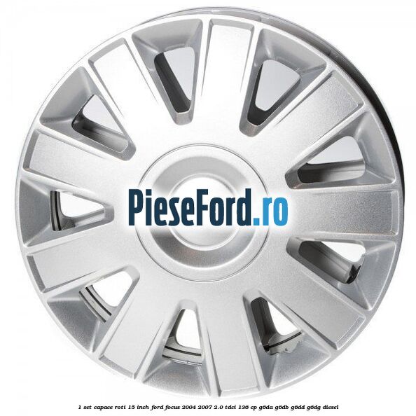 1 Set capace roti 15 inch Ford Focus 2004-2007 2.0 TDCi 136 cp G6DA, G6DB, G6DD, G6DG diesel