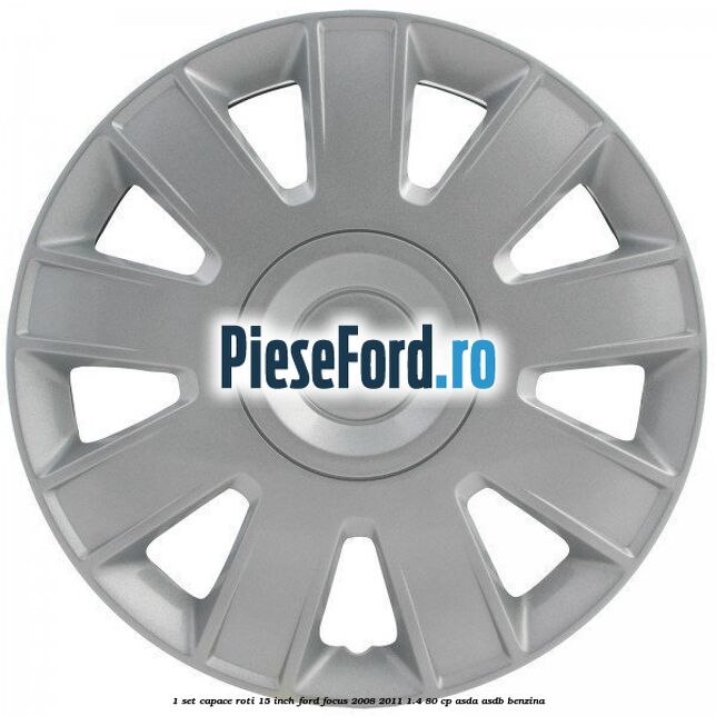 1 Set capace roti 15 inch Ford Focus 2008-2011 1.4 80 cp ASDA, ASDB benzina