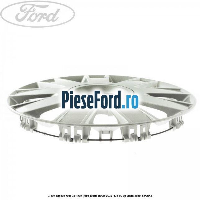 1 Set capace roti 15 inch Ford Focus 2008-2011 1.4 80 cp ASDA, ASDB benzina