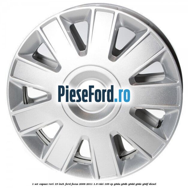 1 Set capace roti 15 inch Ford Focus 2008-2011 1.6 TDCi 109 cp 1 Set capace roti 15 inch Ford Focus 2008-2011 1.6 TDCi 109 cp G8DA, G8DB, G8DD, G8DE, G8DF diesel
