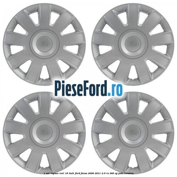 1 Set capace roti 15 inch Ford Focus 2008-2011 2.5 RS 305 cp