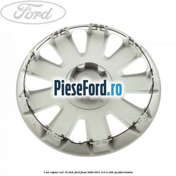 1 Set capace roti 15 inch Ford Focus 2008-2011 2.5 RS 305 cp JZDA benzina