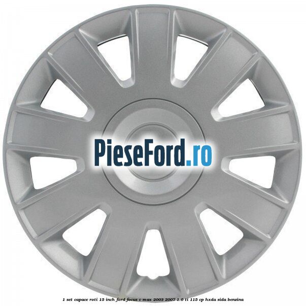 1 Set capace roti 15 inch Ford Focus C-Max 2003-2007 1.6 Ti 115 cp 1 Set capace roti 15 inch Ford Focus C-Max 2003-2007 1.6 Ti 115 cp HXDA, SIDA benzina