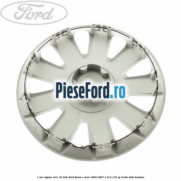 1 Set capace roti 15 inch Ford Focus C-Max 2003-2007 1.6 Ti 115 cp 1 Set capace roti 15 inch Ford Focus C-Max 2003-2007 1.6 Ti 115 cp HXDA, SIDA benzina
