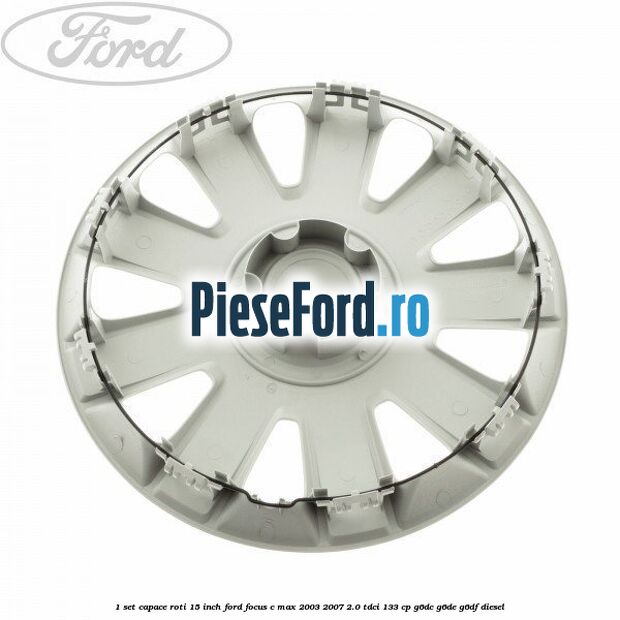 1 Set capace roti 15 inch Ford Focus C-Max 2003-2007 2.0 TDCi 133 cp G6DC, G6DE, G6DF diesel